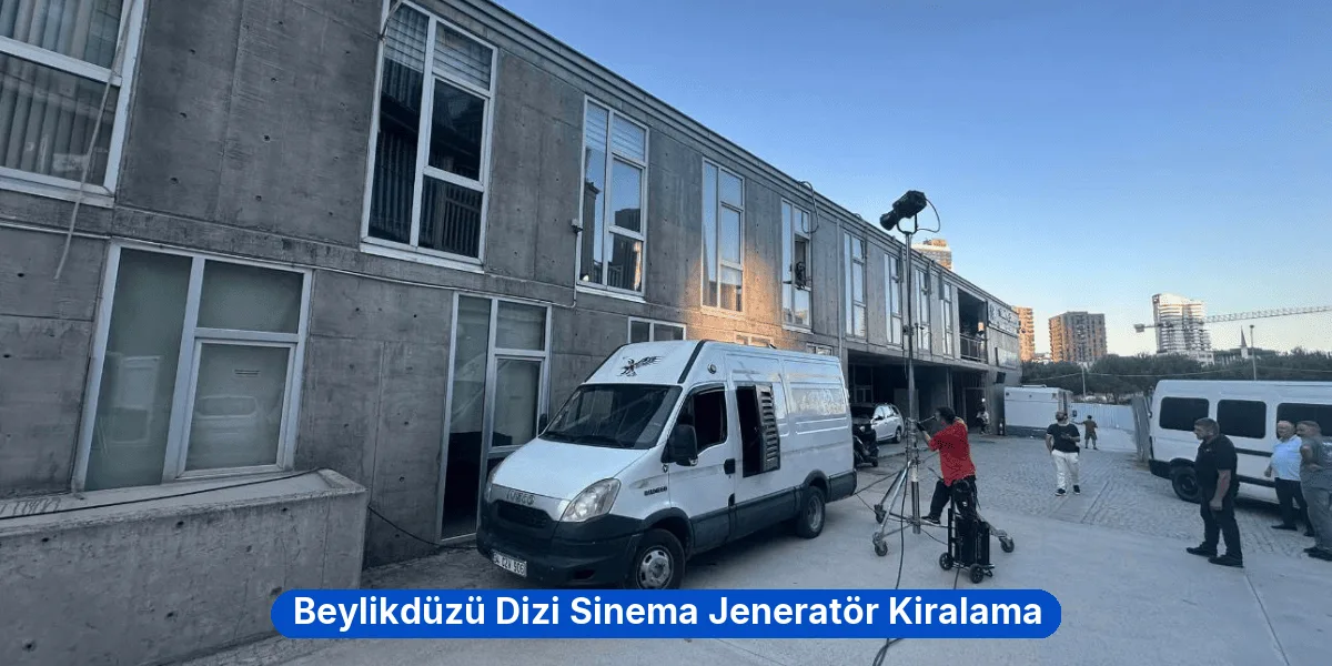 Beylikdüzü Dizi Sinema Jeneratör Kiralama