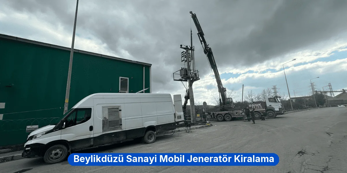 Beylikdüzü Sanayi Mobil Jeneratör Kiralama